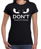 Dont touch my phone t-shirt zwart dames met gemene ogen